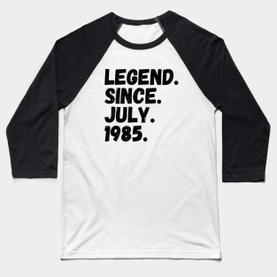 Legend Since July 1985 - Birthday Baseball T-Shirt